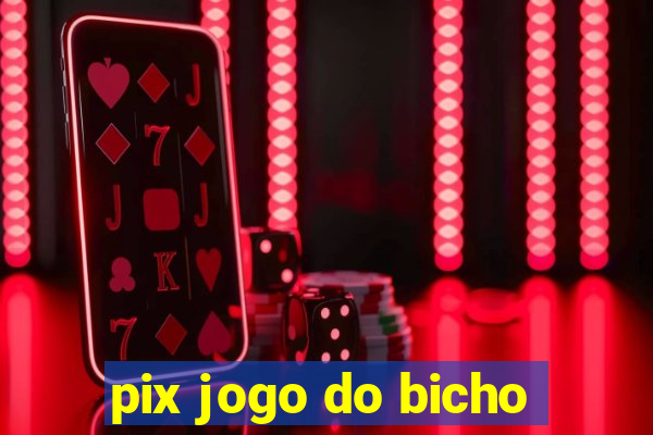 pix jogo do bicho